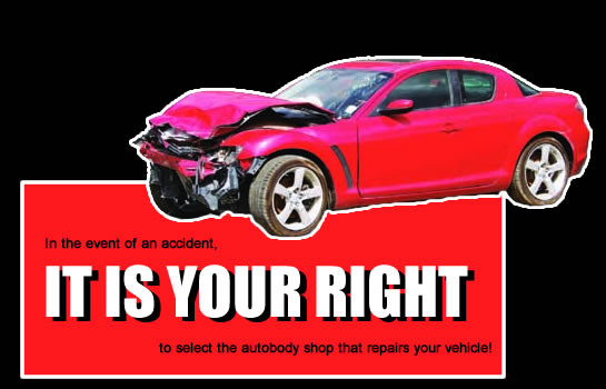 In the event of an accident it is your right to choose your autobody shop